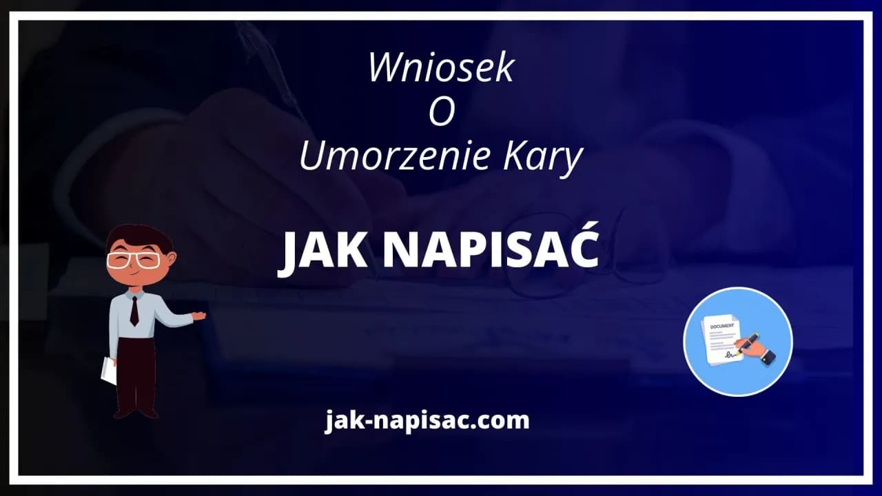 Jak napisać skuteczny wniosek o umorzenie kary bez stresu i błędów Jak napisać skuteczny wniosek o umorzenie kary bez stresu i błędów