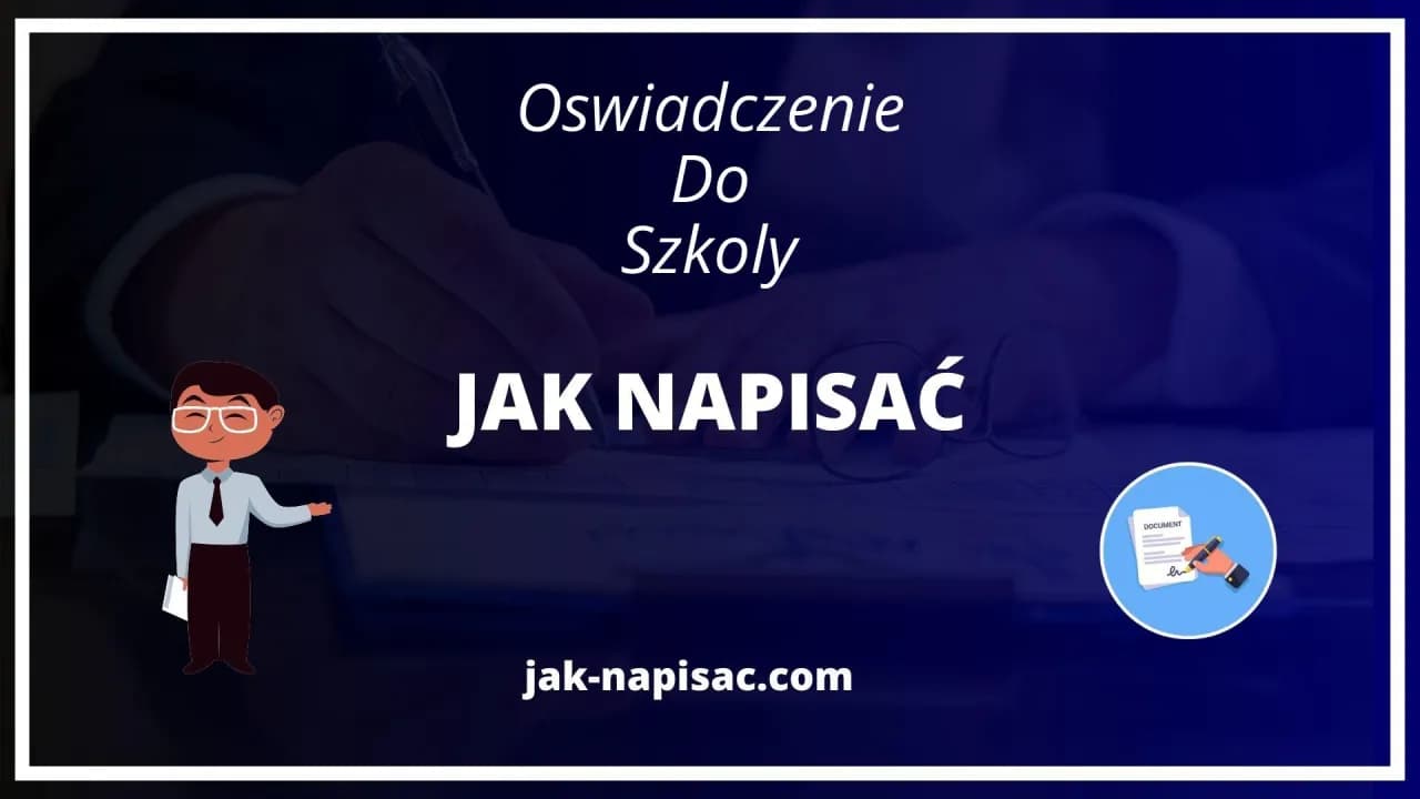 Jak napisać profesjonalne oświadczenie do szkoły? Uniknij błędów i przykrych konsekwencji Jak napisać profesjonalne oświadczenie do szkoły? Uniknij błędów i przykrych konsekwencji